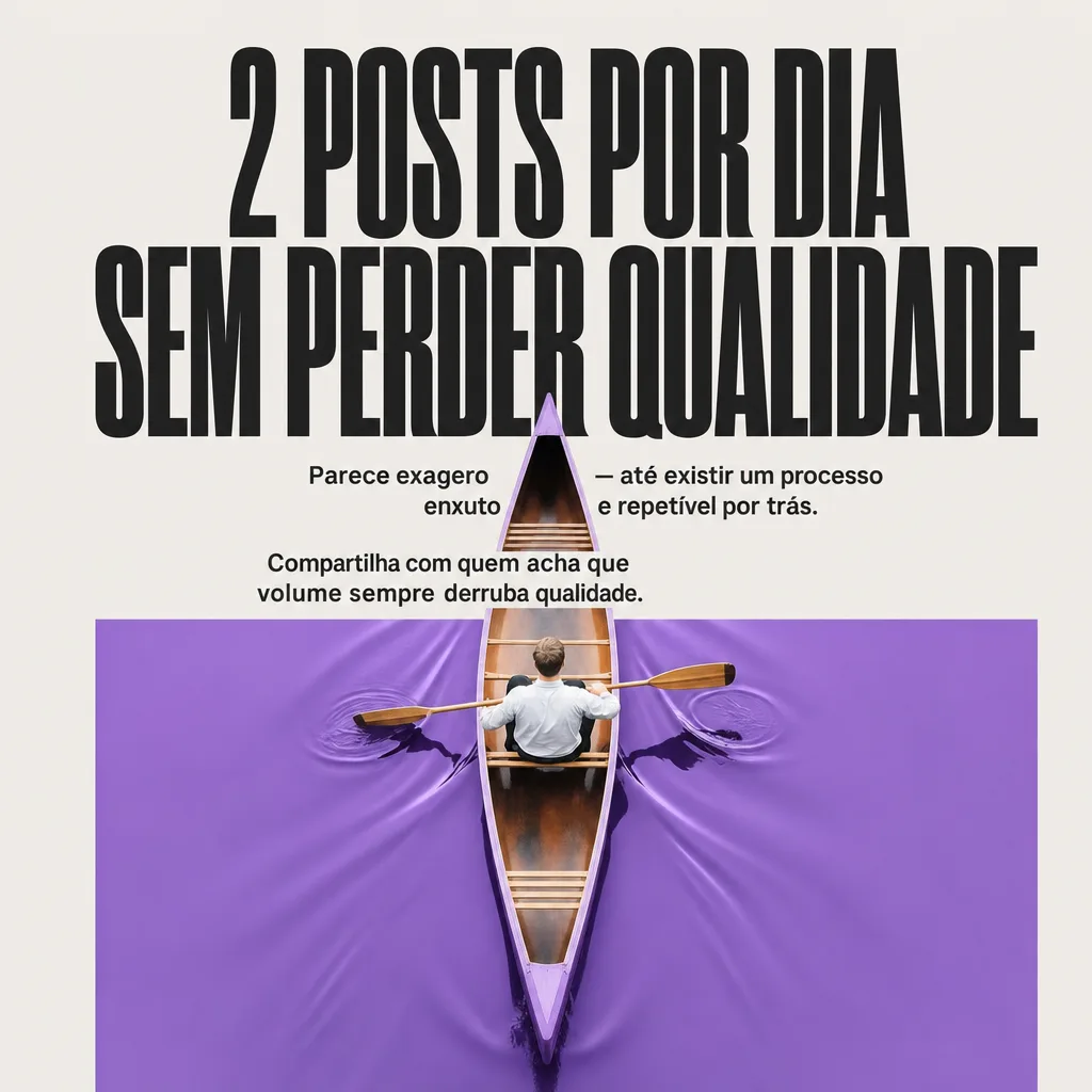 2 posts por dia sem perder qualidade