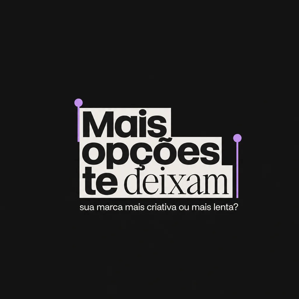 Mais opções te deixam travado