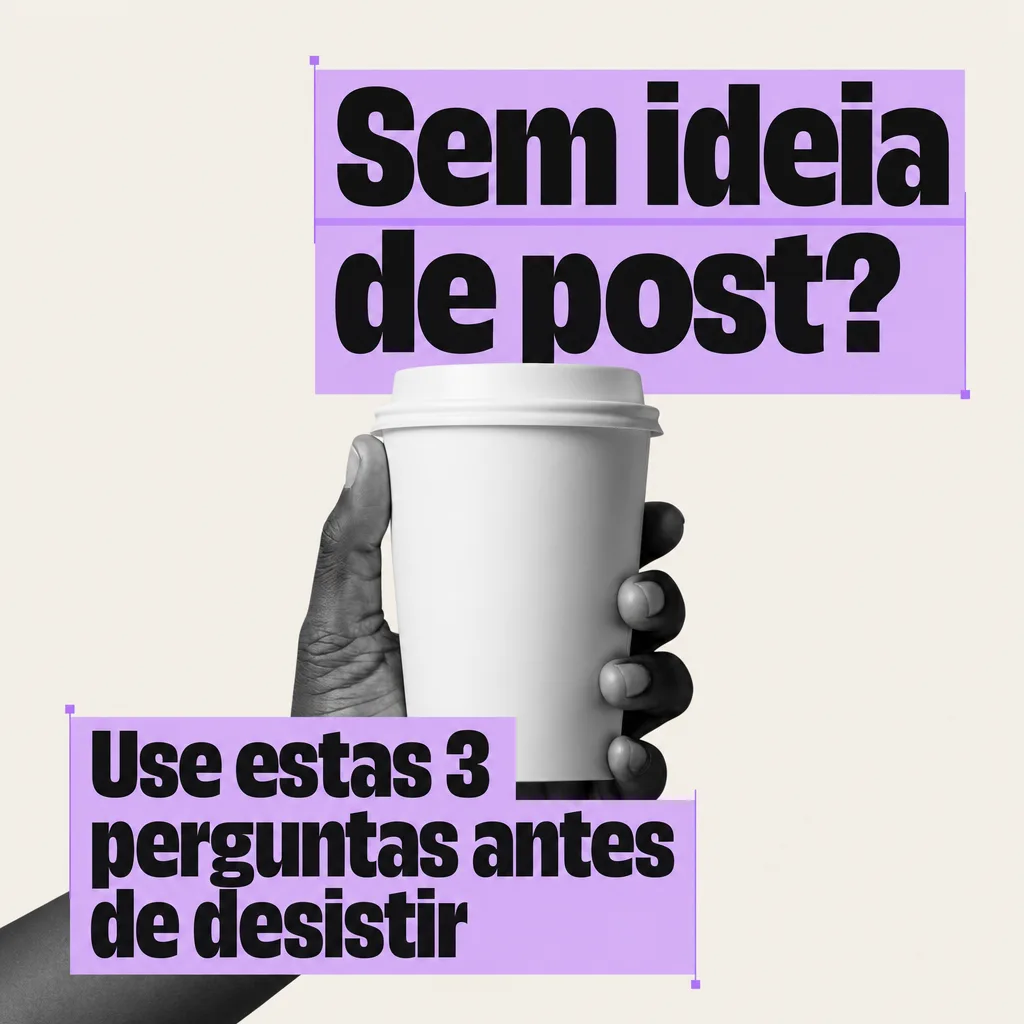 Sem ideia de post?